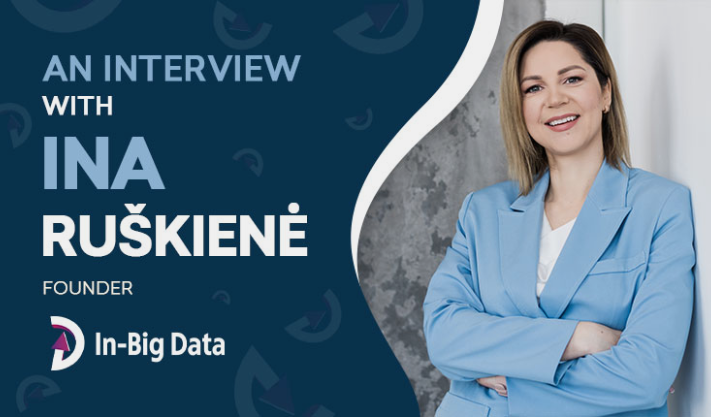 Meet Ina Ruškienė, CEO at In-BigData || Accelerating Companies Growth by Implementing Data Management Solutions. She believes that success is hidden between a large number of digits, indicators, and information loads which we help to collect, analyze, evaluate and initiate changes