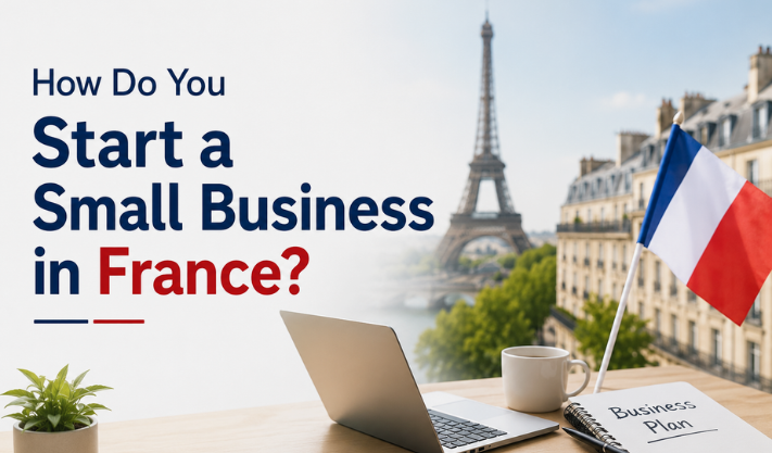 How Do You Start a Small Business in France?